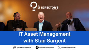 The thumbnail for The IT Director's Podcast episode regarding hardware IT asset management.